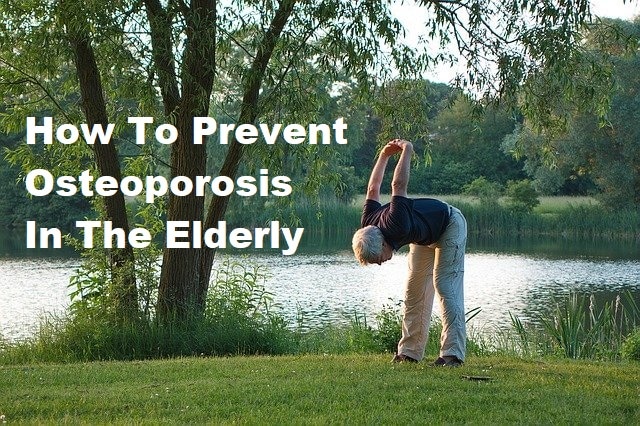 A senior man stretching with the title How To Prevent Osteoporosis In Elderly