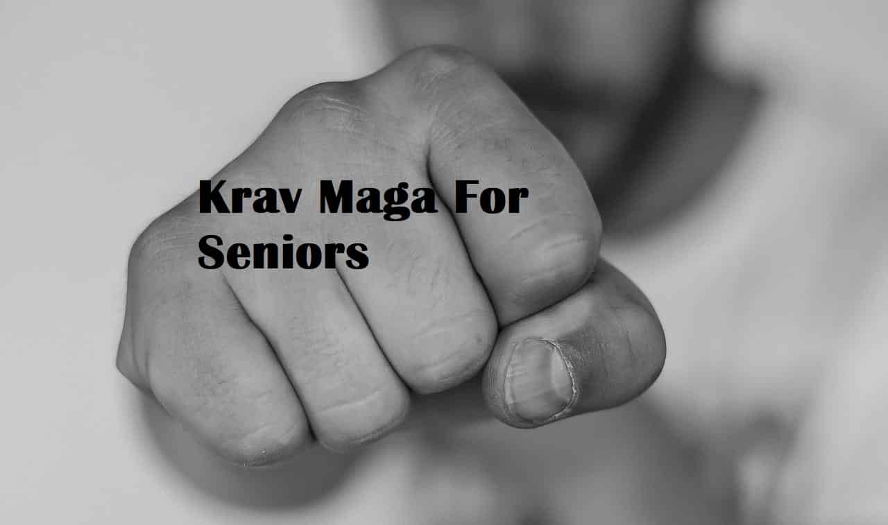 A persons fist with the title Krav Maga For Seniors