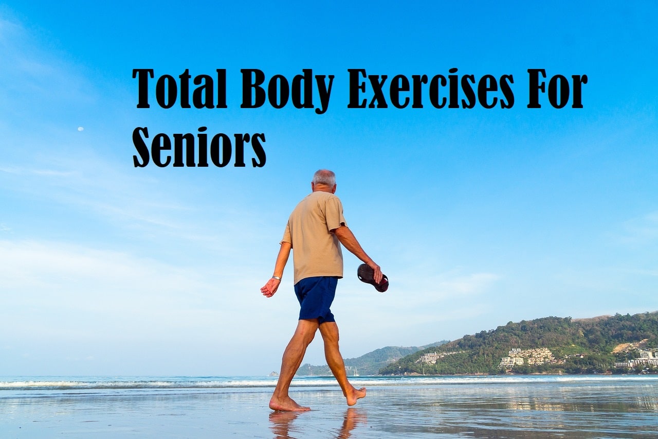 A man walking on a beach with the title Total Body Exercises For Seniors